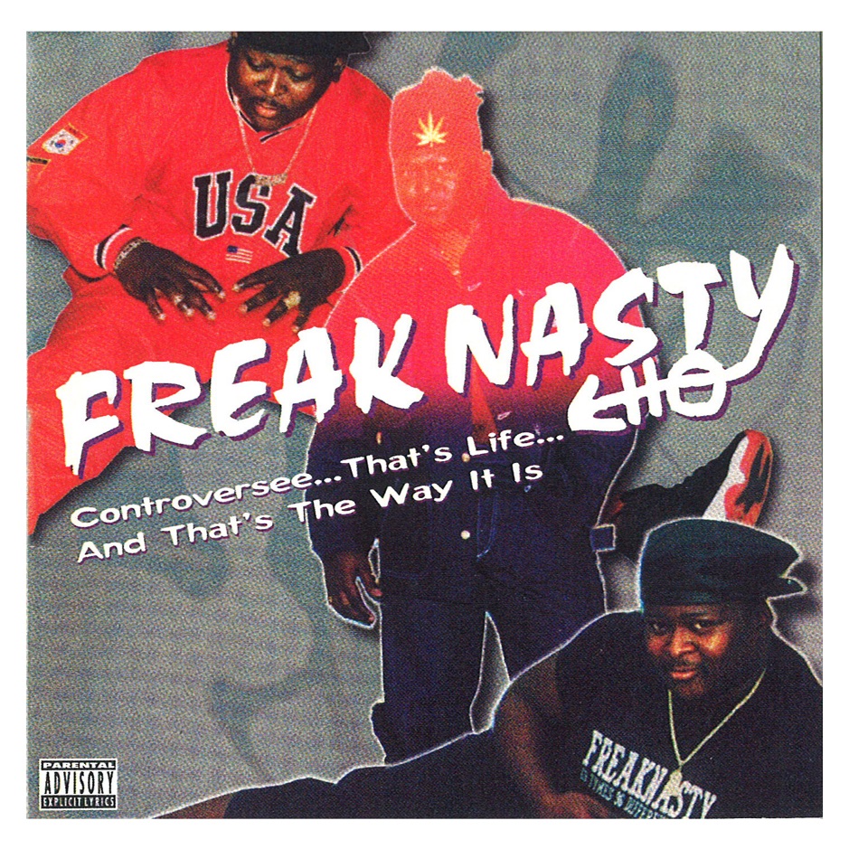 Freak Nasty - Controversee...And That's Life...And That's the Way It Is